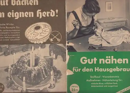 Schriftenreihe für die praktische Hausfrau: 2 Hefte:  Gut nähen für den Hausgebrauch / Gut backen im eignen Herd!