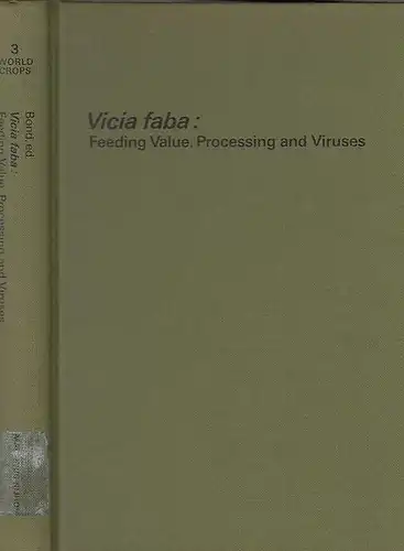 Bond, D.A. - Plant Breeding Institute, Cambridge: Vicia faba: Feeding Value, Processing and Viruses. Proceedings of a Seminar in the EEC Programme of Coordination of Reserach on the Improvemant of the Production of Plant Proteins, held at Cambridge, Engla