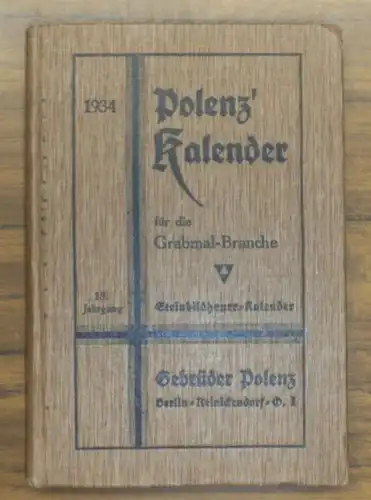Polenz, Gebrüder in Berlin Reinickendorf: Polenz Kalender 1934, 18. Jahrgang für die Grabmal-Branche. Steinbildhauer-Kalender. 