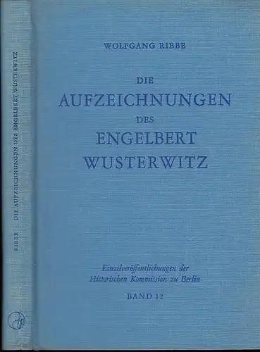 Wusterwitz, Engelbert   Wolfgang Ribbe: Die Aufzeichnungen des Engelbert Wusterwitz   Überlieferung, Edition und Interpretation einer spätmittelalterlichen Quelle zur Geschichte der Mark Brandenburg.. 