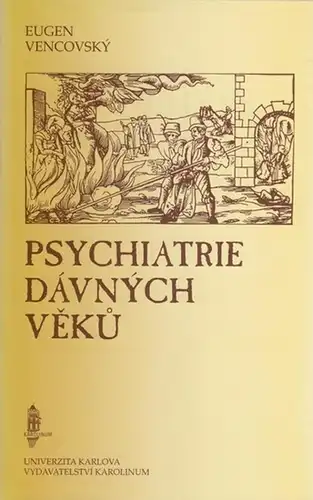 Vencovsky, Eugen: Psychiatrie Davnych Veku (Od Hippokrata k Pinelovi). 