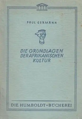 Germann, Paul: Die Grundlagen der afrikanischen Kultur.   Die Humboldt-Bücherei Band 4. 