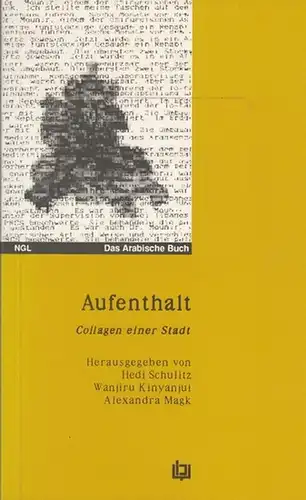 Hg. Schulitz, Hedi / Kinyanjui, Wanjiru /Magk, Alexandra: Aufenthalt. Collagen einer Stadt. 