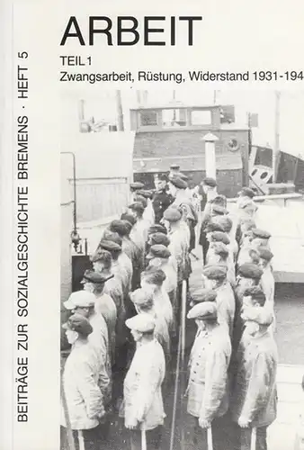 Redaktion Drechsel, Wiltrud und Jörg Wollenberg: Arbeit.  Teil 1. Zwangsarbeit, Rüstung, Widerstand 1931 - 1945.  Beiträge zur Sozialgeschichte Bremens, Heft 5. 