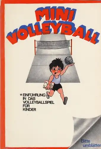 Baacke, Horst Dr: Wir spielen Mini Volleyball. Einführung in des Volleyballspiel für Kinder. 