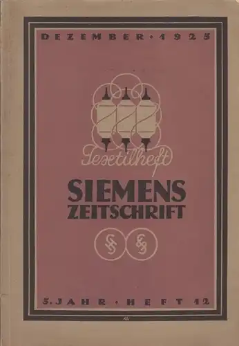 Literarisches Bureau der Siemens Schuckertwerke. - Fr. Heintzenberg (Red.). - Wilhelm Stiel / Fritz Schiebuhr / L. Kießling / Eberhard Baltz / A. Major und...