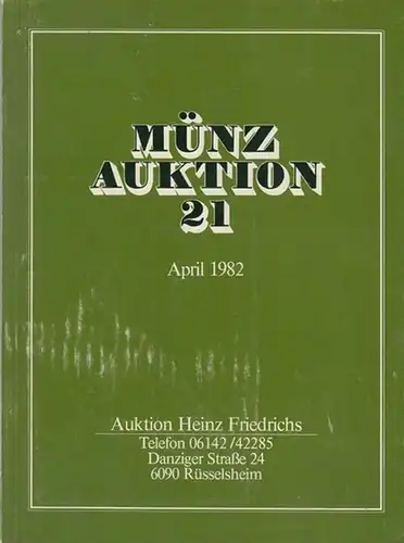 Friedrichs, Heinz - Münzauktion: Münz-Auktion 21, April 1982. Aukamm-Hotel, Wiesbaden. Auktion am 24. April 1982. 