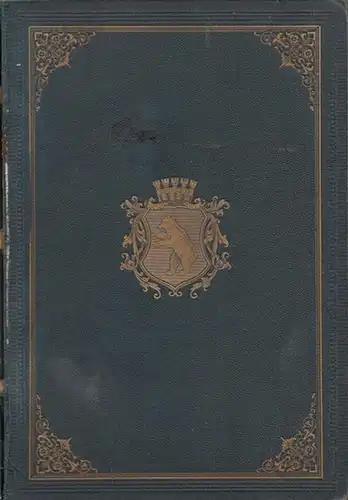 Bericht über die Gemeindeverwaltung der Stadt Berlin. - / Magistrat von Berlin (Hrsg.): Bericht über die Gemeinde-Verwaltung der Stadt Berlin in den Jahren 1861 bis 1876. Heft 3 apart ( von 3 Heften ). 