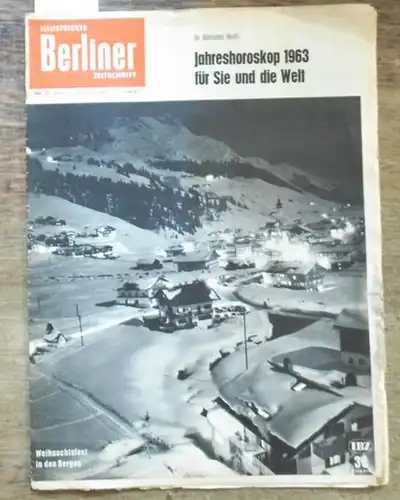 Illustrierte Berliner Zeitschrift. Nr. 52 / 1962. Aus dem Inhalt: Jahreshoroskop 1963 / Weihnachtsland unter Dach und Fach / Peter Rosinski: Die erste Stunde der heiligen Nacht / Ein Skiparadies am Arlberg (Lech) A. F. Marfeld: Fortschritt - hin zu Gott! 