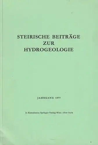 Steirische Beiträge zur Hydrogeologie - Josef Zötl (Schriftltg.). - Mit Beiträgen von K.-P.Seiler / H.Janschek / H.Eicher / H.Zojer: Steirische Beiträge zur Hydrogeologie. Jahrgang 1977...