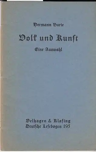 Burte, Hermann: Volk und Kunst. Eine Auswahl. (= Hrsg. Dr.H.Knudsen / Velhagen &Klasings deutsche Lesebogen Nr. 195 ). 