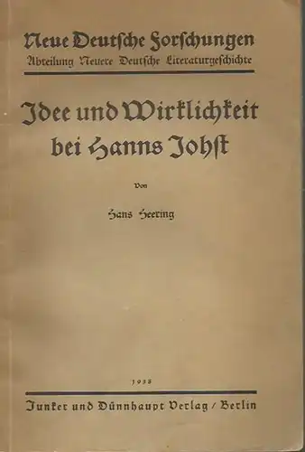 Johst, Hanns. - Hans Heering: Idee und Wirklichkeit bei Hanns Johst. (= Neue Deutsche Forschungen, Abteilung Neuere deutsche Literaturgeschichte, Band 180). 