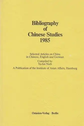 Compiled by Yu-hsi Nieh: Bibliography of Chinese Studies 1985.   Selected Articles on China in Chinese, English and German.  Compiled by Yu-hsi Nieh.  A Publication of the Institute of Asian Affairs, Hamburg. 