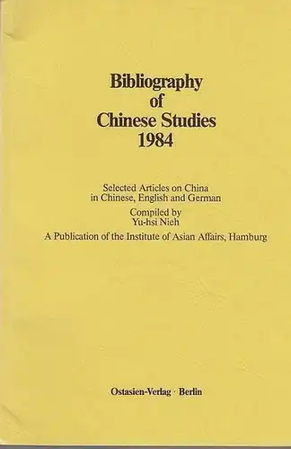 Compiled by Yu-hsi Nieh: Bibliography of Chinese Studies 1984.   Selected Articles on China in Chinese, English and German.  Compiled by Yu-hsi Nieh.  A Publication of the Institute of Asian Affairs, Hamburg. 