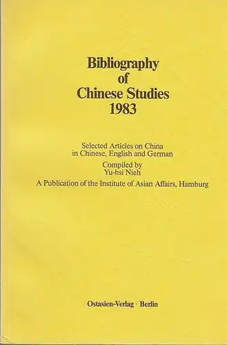 Compiled by Yu-hsi Nieh: Bibliography of Chinese Studies 1983.   Selected Articles on China in Chinese, English and German.  Compiled by Yu-hsi Nieh.  A Publication of the Institute of Asian Affairs, Hamburg. 