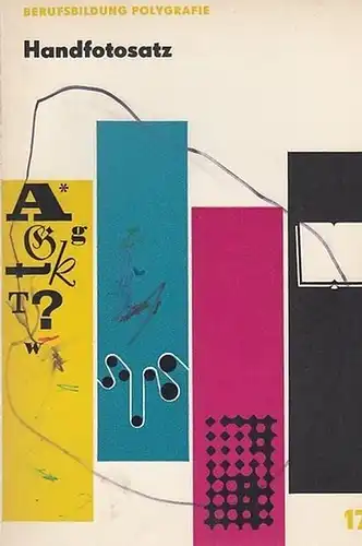 Plake, Ing. Hans-Detlev: Handfotosatz.  Aufbau, Funktion und Anwendung der Handfotosetzgeräte.  (= Berufsbildung Polygrafie.  17 ). 