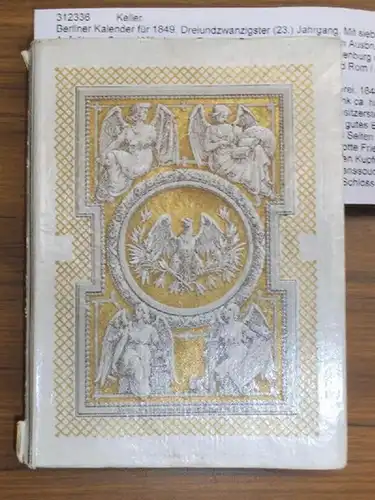 Berlinkalender.   Georg Wilhelm von Raumer / Johannes Voigt / Alfred von Reumont / A. Hagen (Autoren): Berliner Kalender für 1849. Dreiundzwanzigster (23.) Jahrgang.. 
