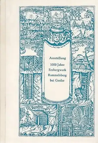 Goslar. - Hillebrand, Dr. W. / Kraume, E. / Dr. W. Nowothnig / Bergassessor Huber (Red.): 1000 Jahre Erzbergwerk Rammelsberg bei Goslar. Sonderausstellung der Stadt im Zusammenwirken mit der Preussag AG Metall im Goslarer Museum 1968. 