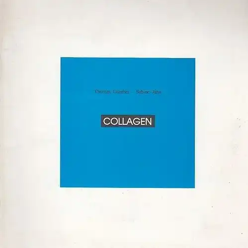 Günther, Thomas / Jahn, Sabine: Thomas Günther - Sabine Jahn - Collagen. 