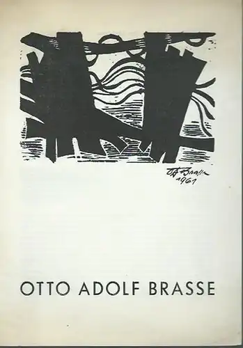 Brasse, Otto Adolf. - Galerie Verein Berliner Künstler, Schöneberger Ufer 57: Katalog der Ausstellung: Otto Adolf Brasse vom 27. 8. bis 18. 9. 1971 in der Galerie Verein Berliner Künstler. Mit Text von Arnold Bauer. 