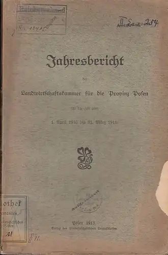 Provinz Posen: Jahresbericht der Landwirtschaftskammer für die Provinz Posen für die Zeit vom 1. April 1910 bis 31. März 1911. 