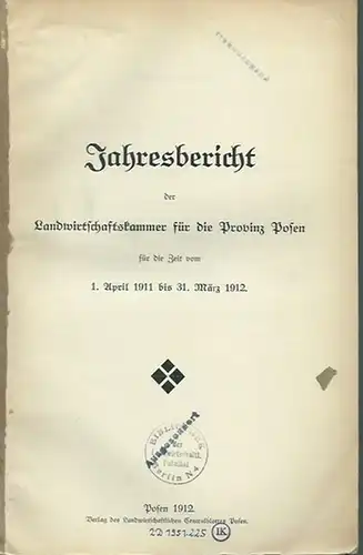 Jahresbericht der Landwirtschaftskammer für die Provinz Posen für die Zeit vom 1. April 1911 bis 31. März 1912