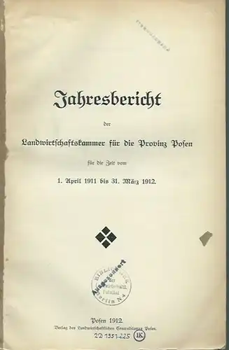 Provinz Posen: Jahresbericht der Landwirtschaftskammer für die Provinz Posen für die Zeit vom 1. April 1911 bis 31. März 1912. 
