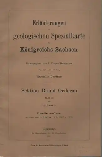 Brand - Oederan. - Sauer, A: Erläuterungen zur geologischen Spezialkarte des Königreichs Sachsen. Blatt 98: Section Brand-Oederan. Herausgegeben von K. Finanz-Ministerium. Bearbeitet von Hermann Credner.