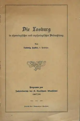 Losburg. - Ludwig Hacker: Die Losburg in etymologischer und mythologischer Beleuchtung. Programm zum Jahresbericht der K. Realschule Wunsiedel 1917 / 1918. 