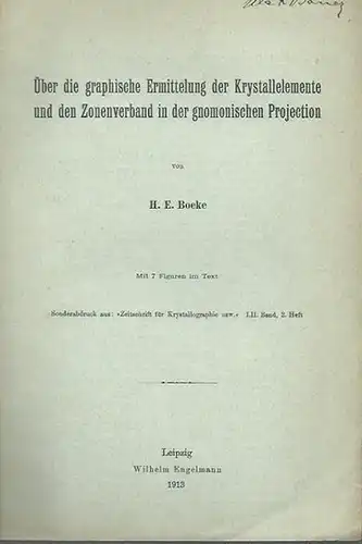 Boeke, H. E: Über die graphische Ermittelung der Krystallelemente und den Zonenverband in der gnomonischen Projection. Sonderabdruck aus 'Zeitschrift für Kristallographie usw. Band I, II, 2.Heft. 