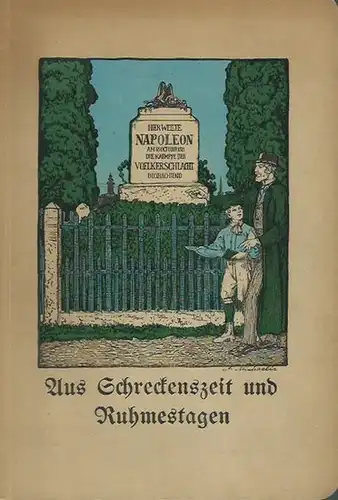 Wittrisch, M. und J. Springer: Aus Schreckenszeit und Ruhmestagen. Sonderausgabe der Festschrift von Dr. Wohlrabe 'Die Freiheitskriege in Lied und Geschichte'. Für die deutsche Jugend zusammengestellt von M. Wittrisch und J. Springer. 