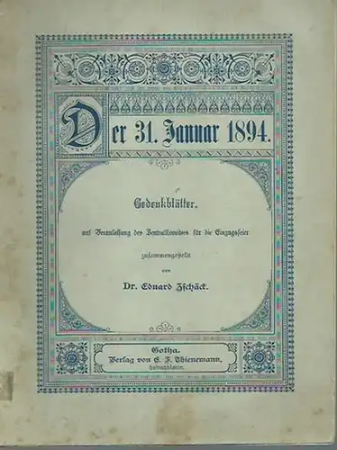Gotha.   Coburg.   Zschäck, Eduard: Der 31. Januar 1894. Gedenkblätter auf Veranlassung des Zentralkomitees für die Einzugsfeier zusammengestellt von Eduard Zschäck. Zur.. 