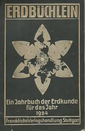 Berlepsch, Max Grühl, Alexander von Humboldt, C. Kaßner, Ludwig Lang, Alfons Paquet, Ilse E. Tromm u. a. (Beiträge): Erdbüchlein. Ein Jahrbuch der Erdkunde für das.. 
