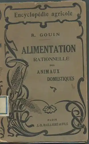Gouin, Raoul: Alimentation rationnelle animaux domestiques. (= Encyclopedie agricole). 