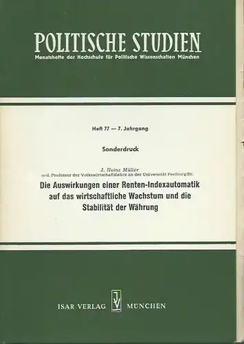Die Auswirkungen einer Renten-Indexautomatik auf das wirtschaftliche Wachstum und die Stabilität der Währung. (= Politische Studien, Monatshefte der Hochschule für Politische Wissenschaften München. Jahrgang 7, Heft 77)