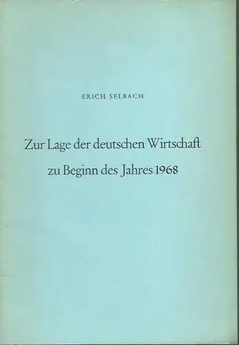 Selbach, Erich: Zur Lage der deutschen Wirtschaft zu Beginn des Jahres 1968. Vortrag. 