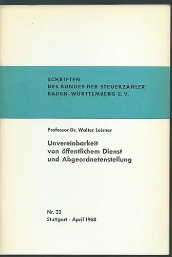 Leisner, Walter: Unvereinbarkeit von öffentlichem Dienst und Abgeordnetenstellung. (= Schriften des Bundes der Steuerzahler Baden-Württemberg E.V.,  Nr. 33, April 1968). 
