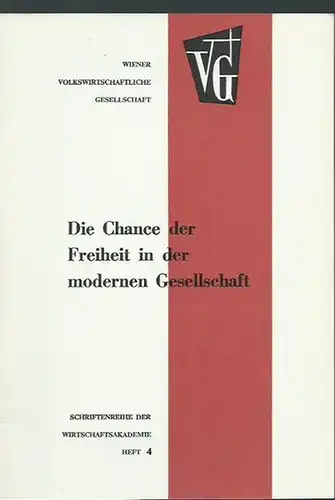 Böhm, Anton: Die Chance der Freiheit in der modernen Gesellschaft. (= Wiener volkswirtschaftliche Gesellschaft, Schriften der Wirtschaftsakademie, Heft 4). 