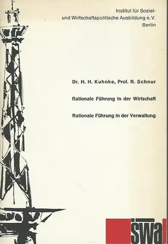 Kuhnke, H. H. und R. Schnur: Rationale Führung in der Wirtschaft. Rationale Führung in der Verwaltung. 2. Kuratoriumssitzung des Instituts für Sozial- und Wirtschaftspolitische Ausbildung e.V., 1967 in Berlin. Heft 1. 