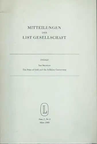 Shannon, Ian: The Price of Gold and the Inflation Controversy. (= Mitteilungen der List - Gesellschaft, Fasc. 7, Nr. 2, 1969). 
