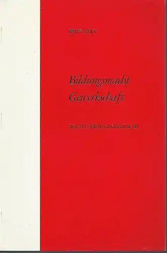 Arlt, Fritz: Bildungsmacht Gewerkschaft. Macht ohne Gegenmacht. (= Materialien zu Bildungs- und gesellschaftspolitischen Fragen, Folge 37. Herausgeber: Institut der Deutschen Wirtschaft). 