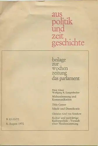 Parlament, Das. - Aus Politik und Zeitgeschichte. - Glotz, Peter und Wolfgang R. Langenbucher / Thilo Castner / Christian Graf von Krockow: Aus Politik und Zeitgeschichte. 8. August 1970. Inhalt: Glotz und Langenbucher - Mitbestimmung und Kommunikation. E