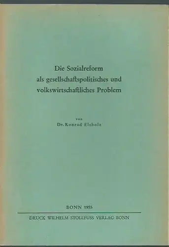 Elsholz, Konrad: Die Sozialreform als gesellschaftspolitisches und volkswirtschaftliches Problem. 