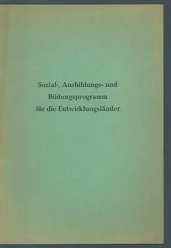 Bundesminister für wirtschaftliche Zusammenarbeit (Hrsg.): Sozial-, Ausbildungs- und Bildungsprogramm für die Entwicklungsländer. Herausgeber: Der Bundesminister für wirtschaftliche Zusammenarbeit. 