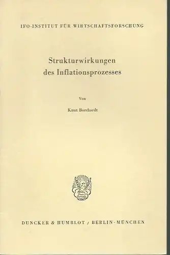 Borchardt, Knut: Strukturwirkungen des Inflationsprozesses. Herausgeber: IFO - Institut für Wirtschaftsforschung. Sonderschrift des Instituts Nr. 38. 