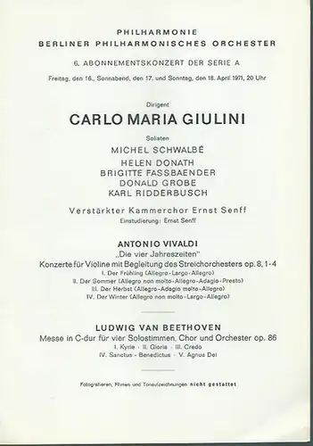 Philharmonie, Berliner Philharmonisches Orchester: 6. Abonnementskonzert der Berliner Philharmonie, Serie A vom 16., 17. und 18. April 1971. Dirigent: Carlo Maria Giulini. Solisten: Michel Schwalbe, Helen Donath, Brigitte Fassbaender, Donald Grobe, Karl R