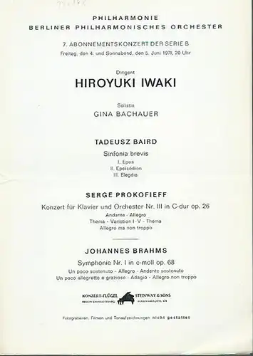 Philharmonie, Berliner Philharmonisches Orchester: 7. Abonnementskonzert der Berliner Philharmonie, Serie B vom 4. und 5. Juni 1971. Dirigent: Hiroyuki Iwaki. Solistin: Gina Bachauer. Auf dem Programm: Tadeusz Baird - Sinfonia brevis / Serge Prokofieff  -