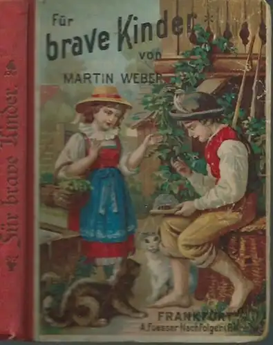 Weber, Martin (Hrsg.): Für brave Kinder. Ausgewählte Sprüche, Märchen und Erzählungen. (= Jugendfreude, Serie 1, 2. Bändchen). 