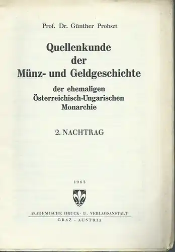 Probszt, Günther: Quellenkunde der Münz- und Geldgeschichte der ehemaligen Österreichisch - Ungarischen Monarchie. 2. Nachtrag. 