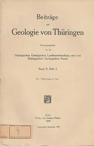 Beiträge zur Geologie von Thüringen. - Fritz Persch, R. Teichmüller, G. Mempel u.a: Beiträge zur Geologie von Thüringen. Band II, Heft 4, 1929. Abhandlungen: Fritz...